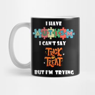 I Have Autism I can't Say Trick Or Treat Ghost Halloween Mug